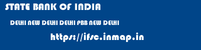 STATE BANK OF INDIA  DELHI NEW DELHI DELHI PBB NEW DELHI  ifsc code